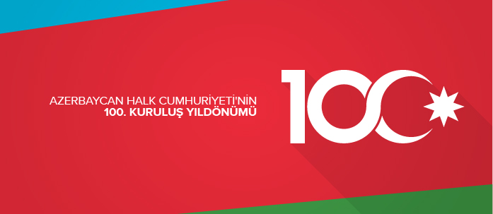 Azerbaycan'ın 100. Yaşı Kutlu Olsun.